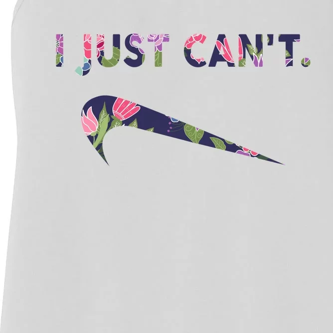 I Just Can't Funny Parody Floral Women's Racerback Tank