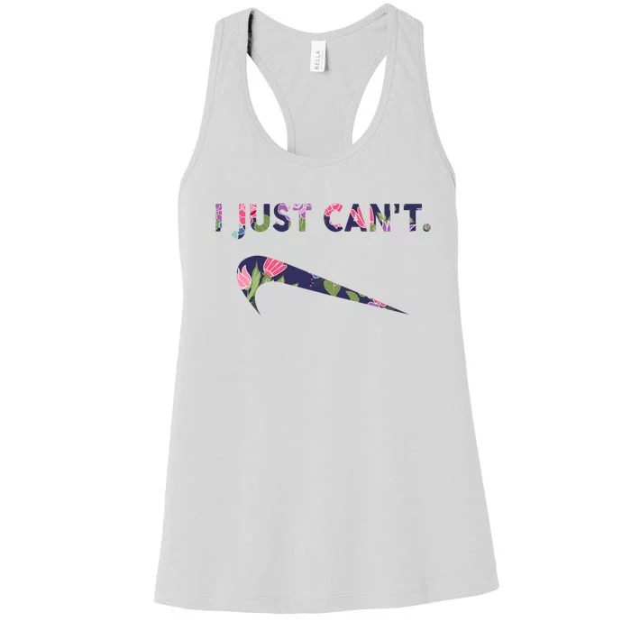 I Just Can't Funny Parody Floral Women's Racerback Tank