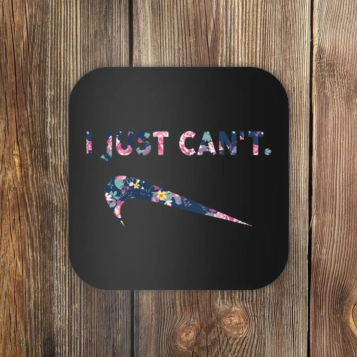 I Just Can't Funny Parody Floral Coaster