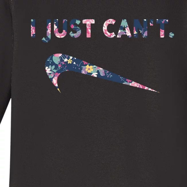 I Just Can't Funny Parody Floral Baby Long Sleeve Bodysuit