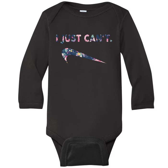 I Just Can't Funny Parody Floral Baby Long Sleeve Bodysuit