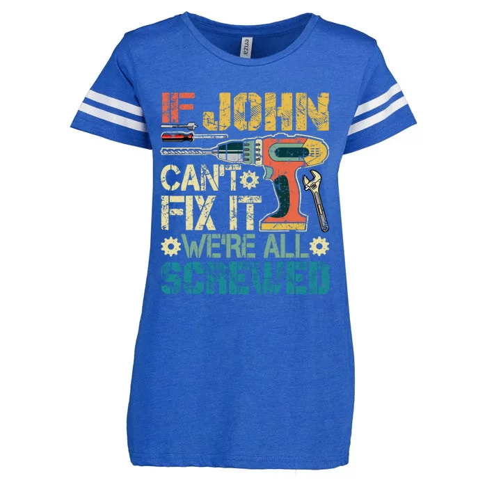 If John CanT Fix It WeRe All Screwed Funny Fathers Gift Enza Ladies Jersey Football T-Shirt