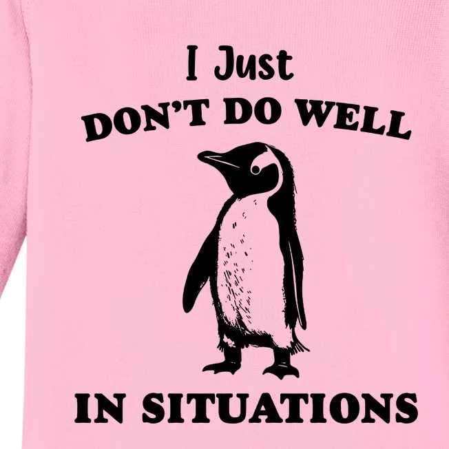 I Just Dont Do Well In Situations Funny Penguin Baby Long Sleeve Bodysuit