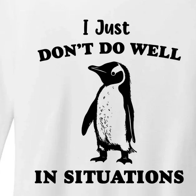 I Just Dont Do Well In Situations Funny Penguin Womens CVC Long Sleeve Shirt