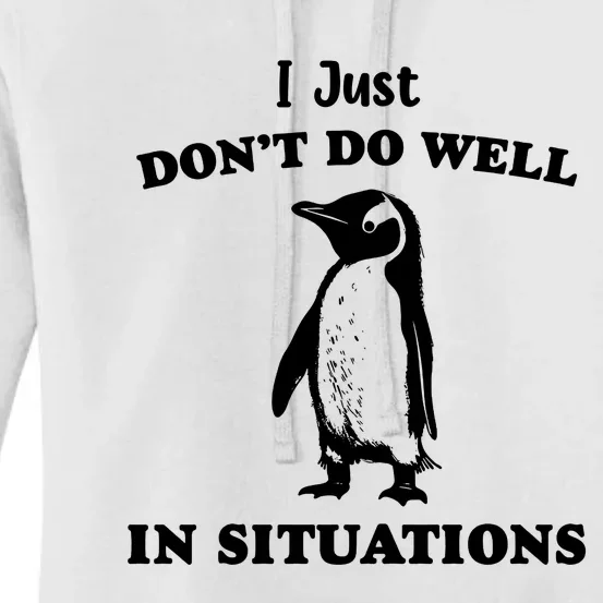 I Just Dont Do Well In Situations Funny Penguin Women's Pullover Hoodie