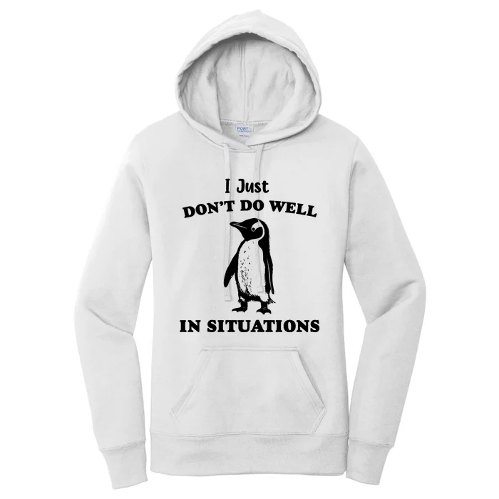 I Just Dont Do Well In Situations Funny Penguin Women's Pullover Hoodie