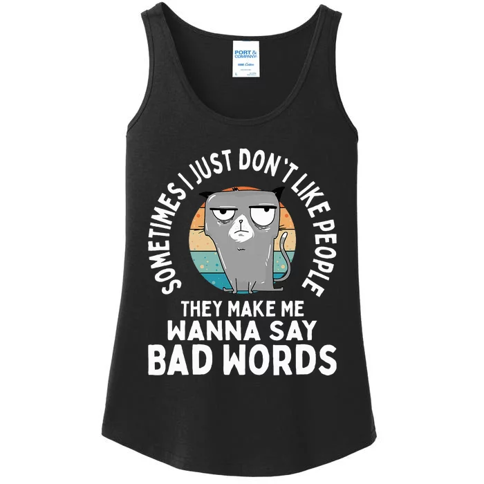 I Just DonT Like People They Make Me Wanna Say Bad Words Ladies Essential Tank