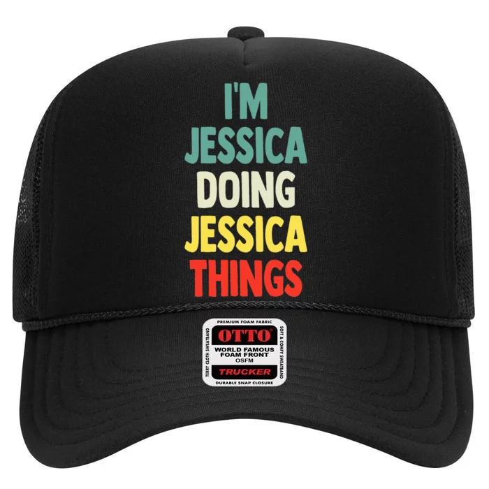 IM Jessica Doing Jessica Things Fun Name Jessica High Crown Mesh Trucker Hat