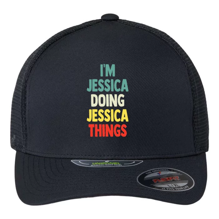 IM Jessica Doing Jessica Things Fun Name Jessica Flexfit Unipanel Trucker Cap