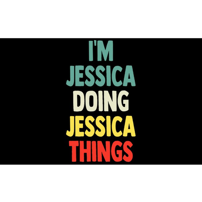 IM Jessica Doing Jessica Things Fun Name Jessica Bumper Sticker