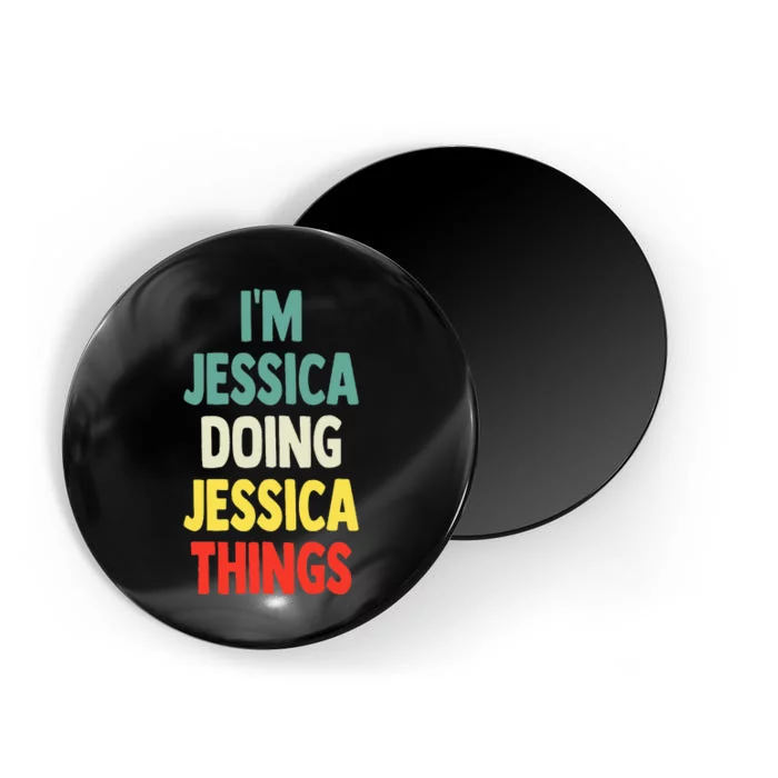 IM Jessica Doing Jessica Things Fun Name Jessica Magnet