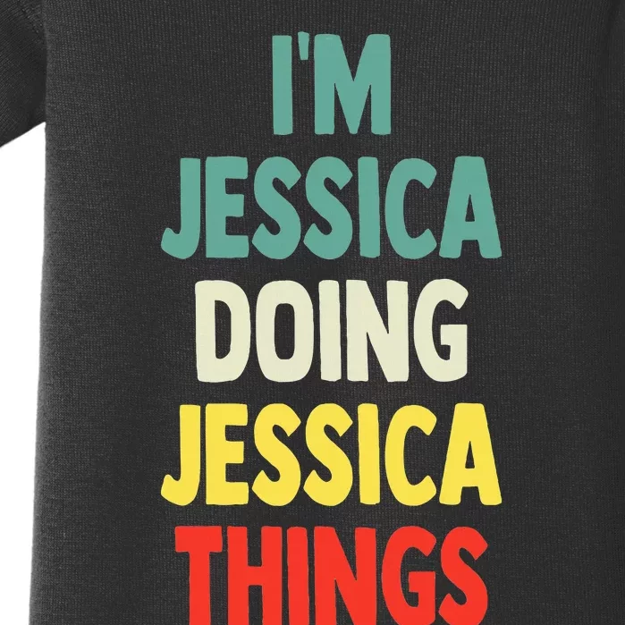 IM Jessica Doing Jessica Things Fun Name Jessica Baby Bodysuit