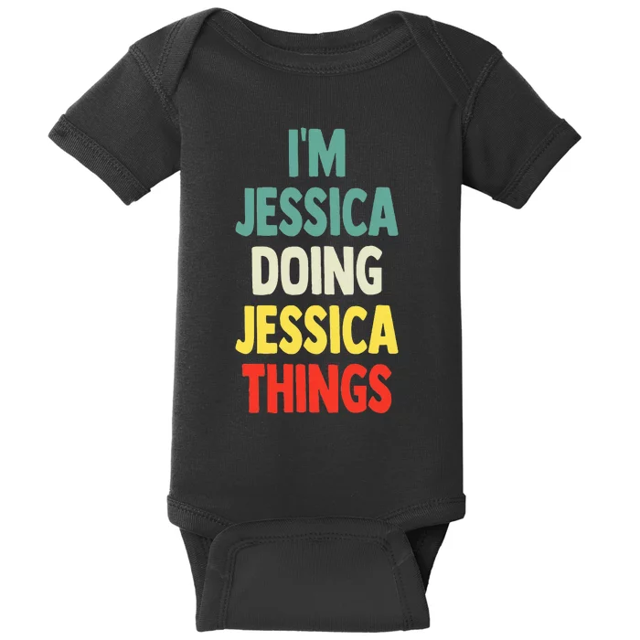 IM Jessica Doing Jessica Things Fun Name Jessica Baby Bodysuit