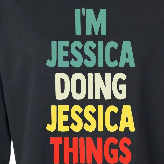 IM Jessica Doing Jessica Things Fun Name Jessica Cropped Pullover Crew