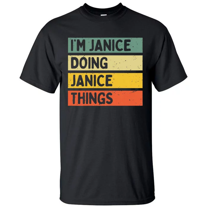 IM Janice Doing Janice Things Funny Personalized Quote Tall T-Shirt