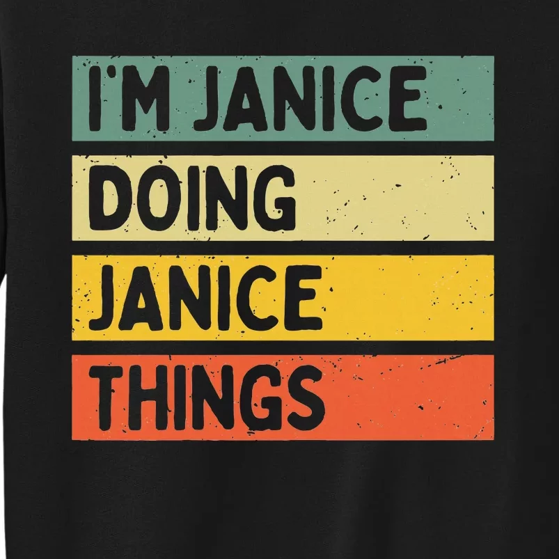 IM Janice Doing Janice Things Funny Personalized Quote Tall Sweatshirt