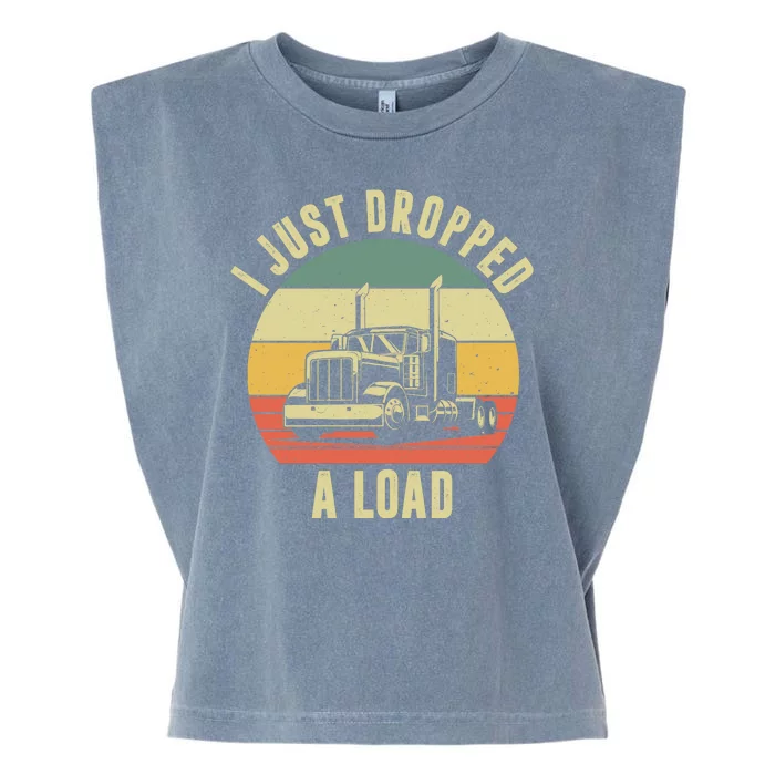 I Just Dropped A Load Truck Driver Garment-Dyed Women's Muscle Tee