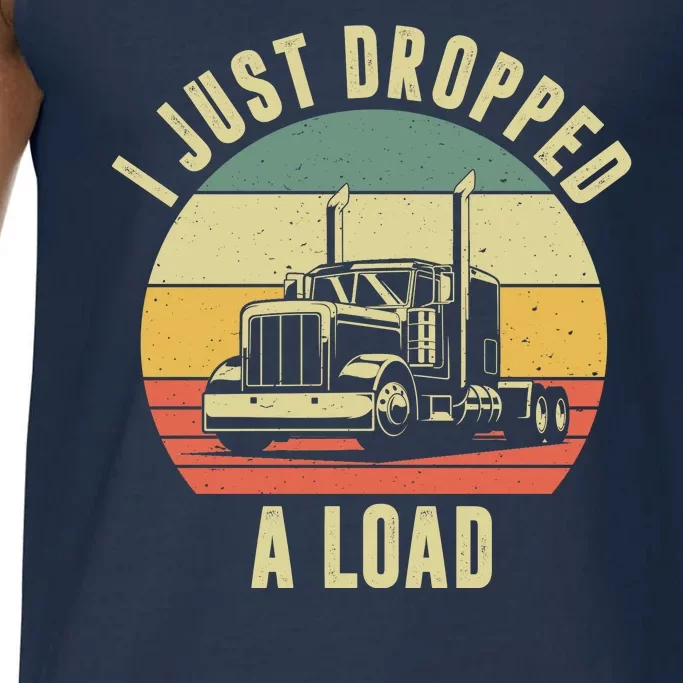 I Just Dropped A Load Truck Driver Comfort Colors® Tank Top