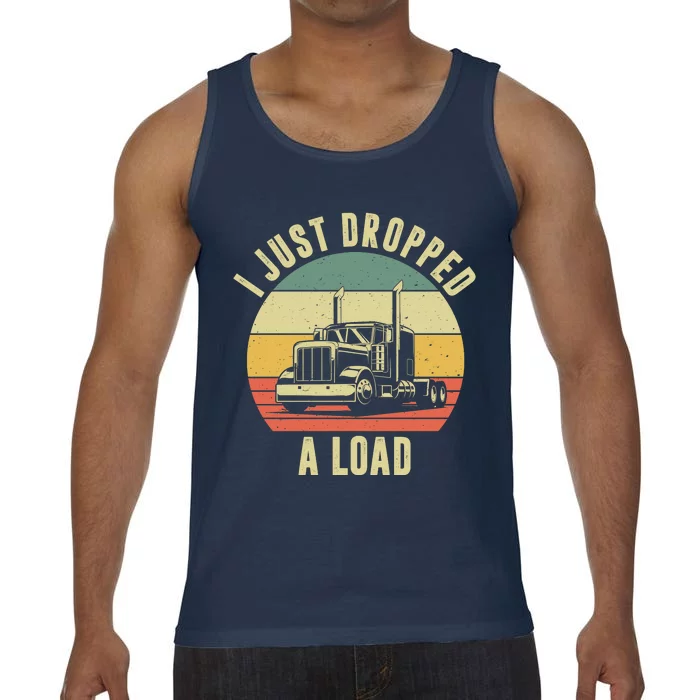 I Just Dropped A Load Truck Driver Comfort Colors® Tank Top