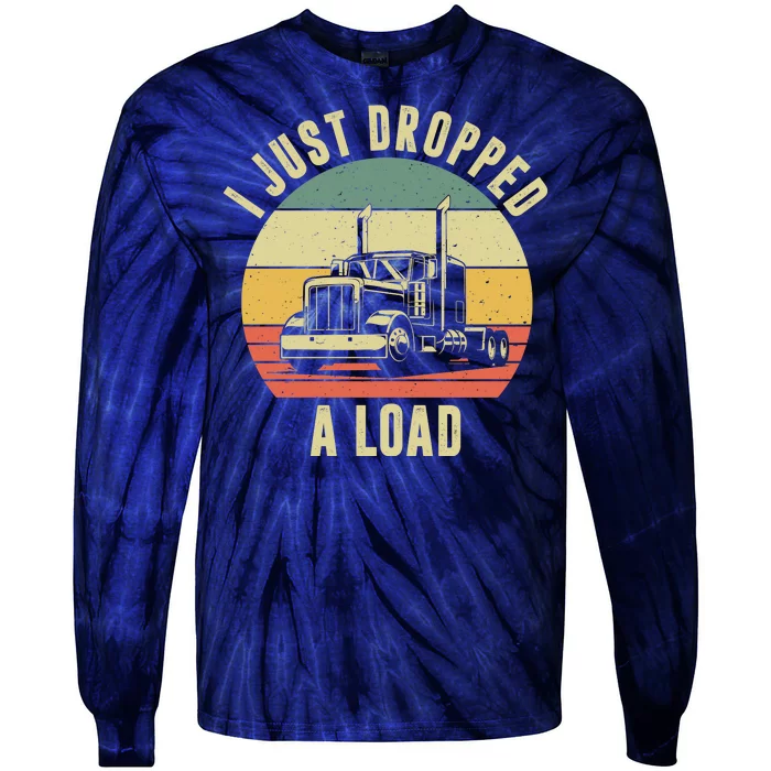 I Just Dropped A Load Truck Driver Tie-Dye Long Sleeve Shirt