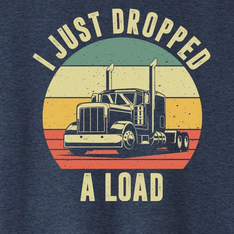 I Just Dropped A Load Truck Driver Women's Crop Top Tee