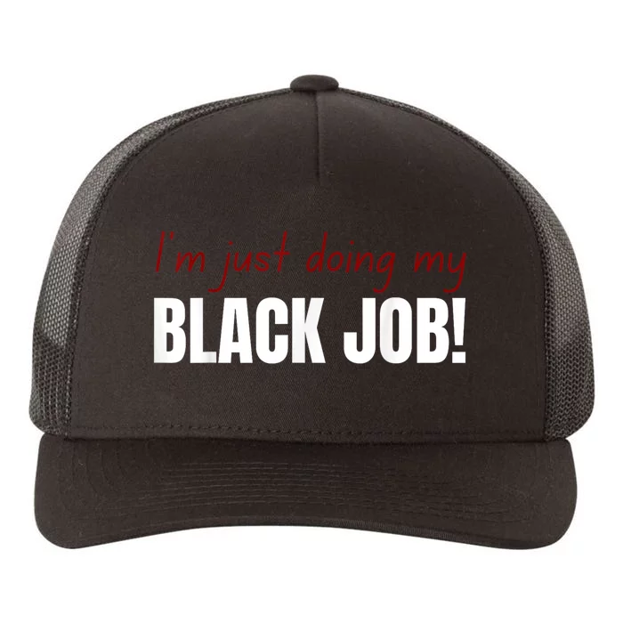 I’M Just Doing My Black Job Yupoong Adult 5-Panel Trucker Hat