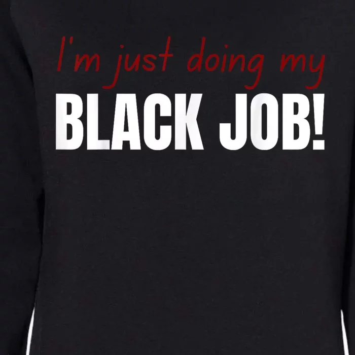 I’M Just Doing My Black Job Womens California Wash Sweatshirt