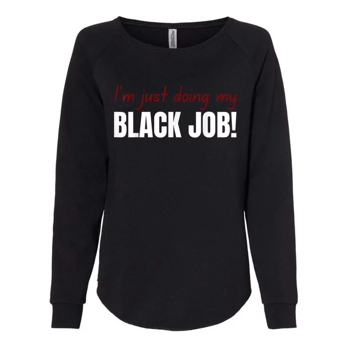 I’M Just Doing My Black Job Womens California Wash Sweatshirt