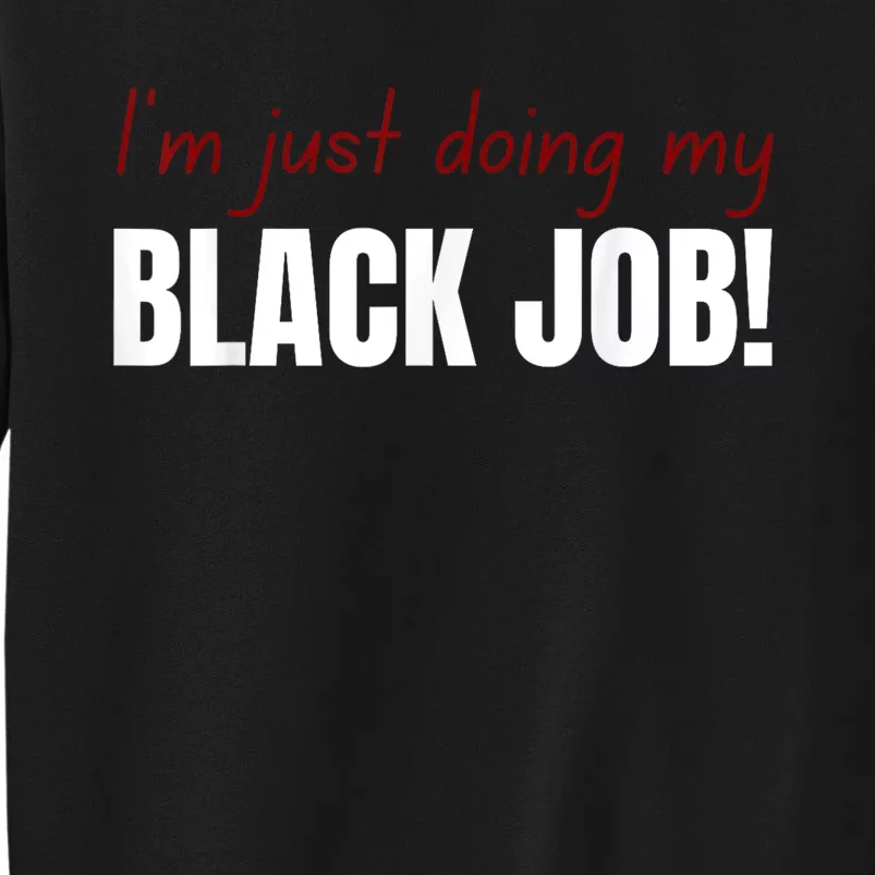 I’M Just Doing My Black Job Tall Sweatshirt