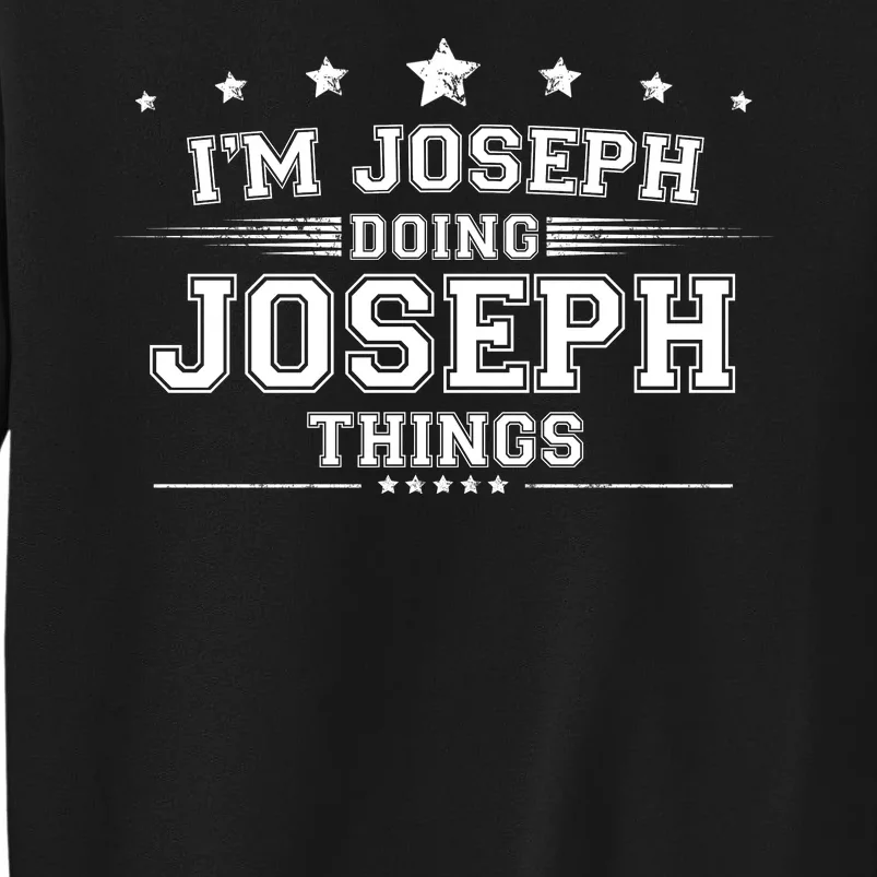 Im Joseph Doing Joseph Things Tall Sweatshirt