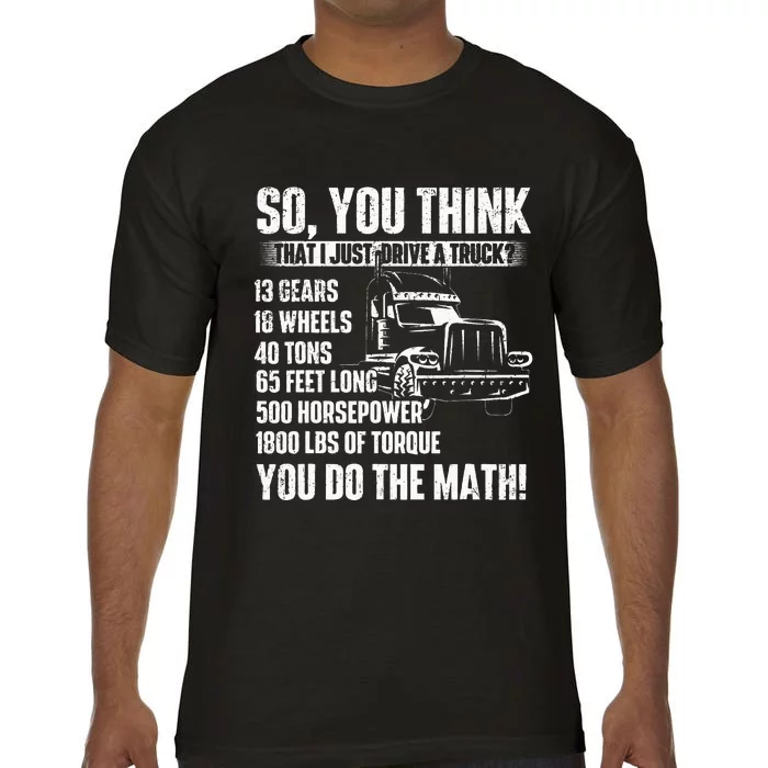 I Just Drive A Truck Trucker Semi Truck Driver Big Rig Comfort Colors T-Shirt