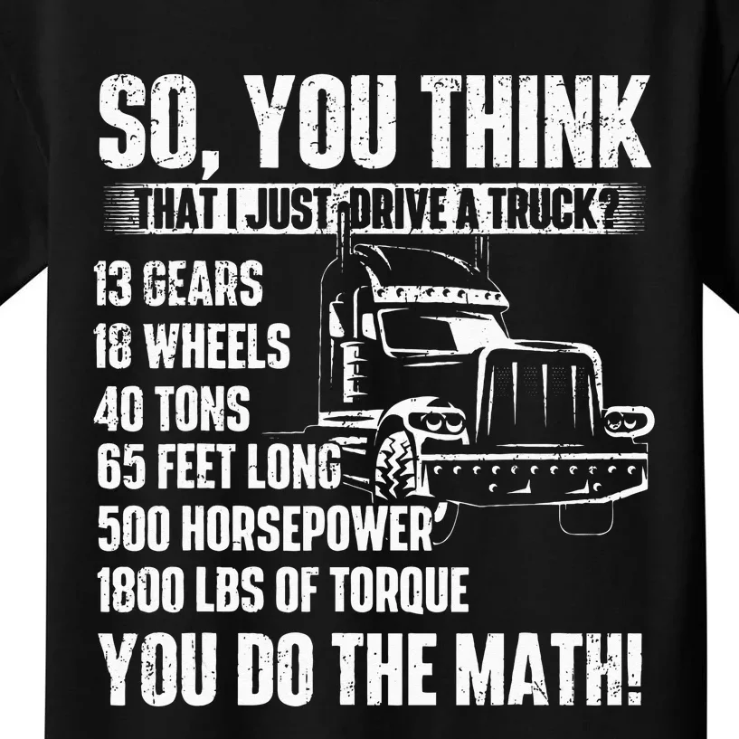 I Just Drive A Truck Trucker Semi Truck Driver Big Rig Kids T-Shirt