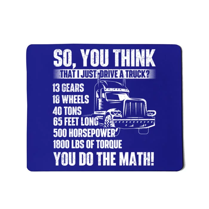 I Just Drive A Truck Cute Gift Trucker Semi Truck Driver Big Rig Cute Gift Mousepad