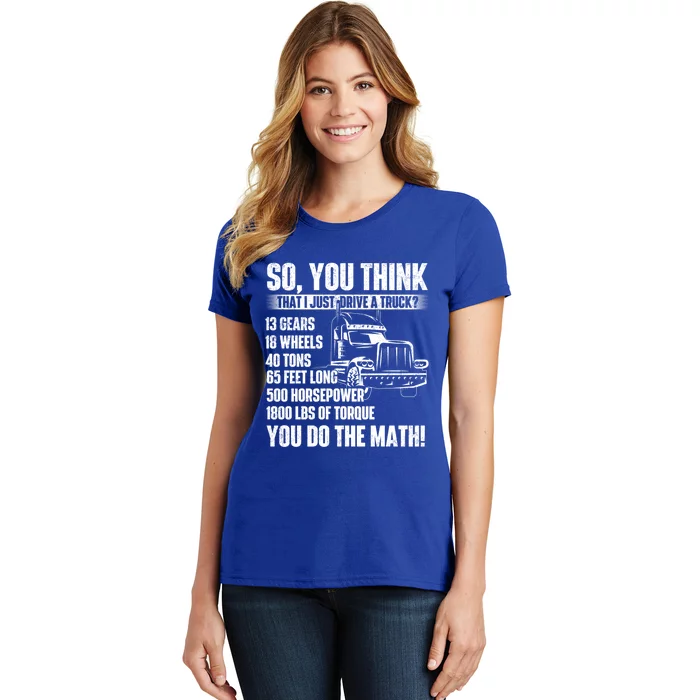 I Just Drive A Truck Cute Gift Trucker Semi Truck Driver Big Rig Cute Gift Women's T-Shirt