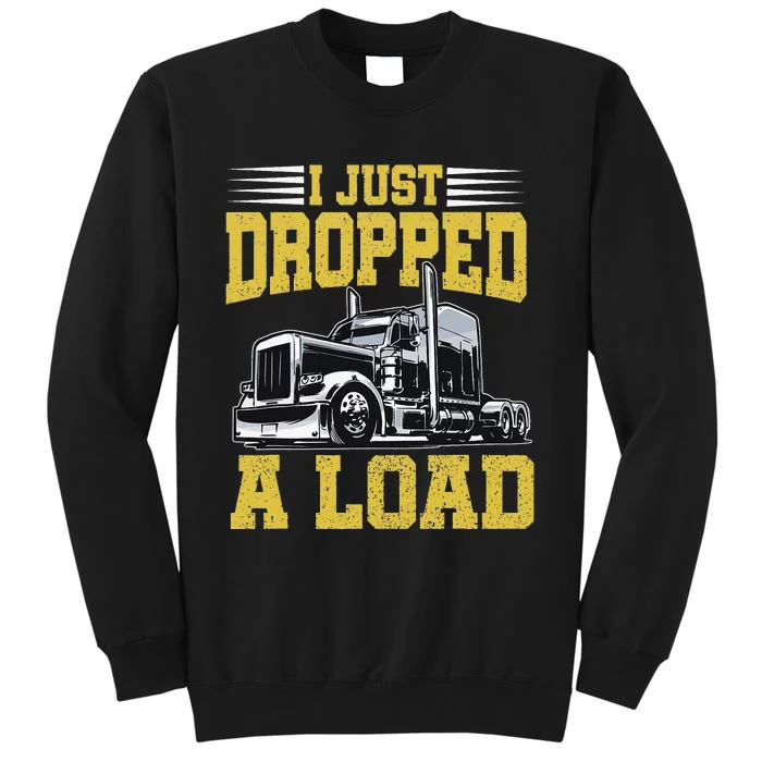 I Just Dropped A Load Funny Trucker Father's mother's day Sweatshirt