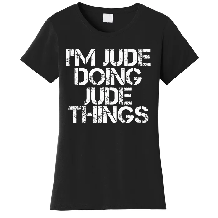 IM Jude Doing Jude Things Funny Birthday Name Gift Idea Women's T-Shirt