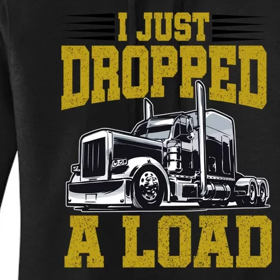 I Just Dropped A Load Funny Trucker Women's Pullover Hoodie