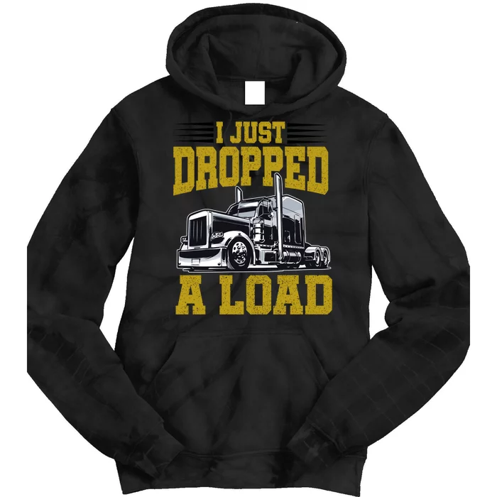 I Just Dropped A Load Funny Trucker Tie Dye Hoodie