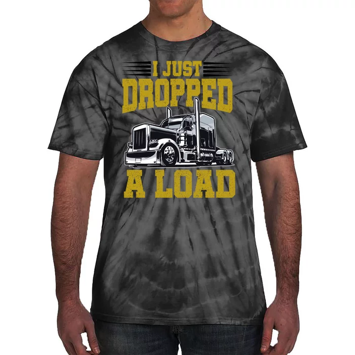 I Just Dropped A Load Funny Trucker Tie-Dye T-Shirt