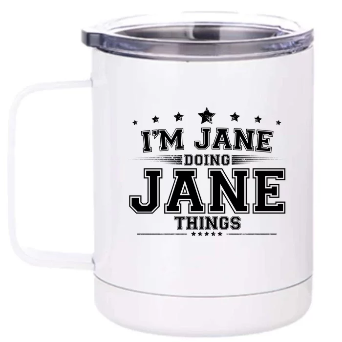 Im Jane Doing Jane Things Front & Back 12oz Stainless Steel Tumbler Cup