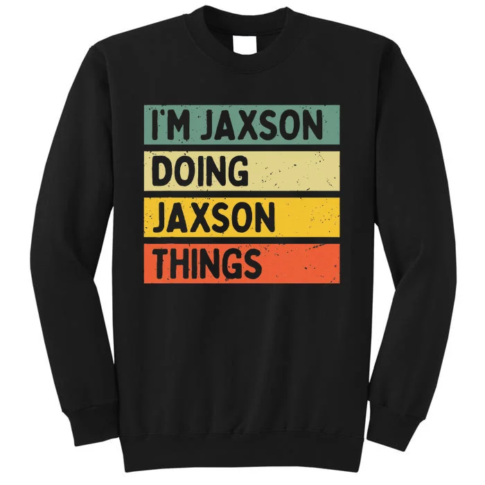 IM Jaxson Doing Jaxson Things Funny Personalized Quote Sweatshirt