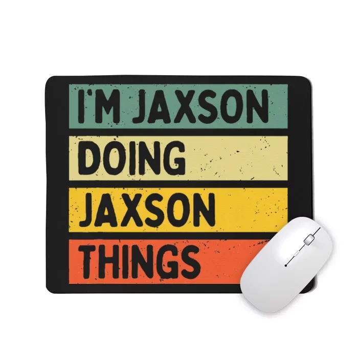 IM Jaxson Doing Jaxson Things Funny Personalized Quote Mousepad