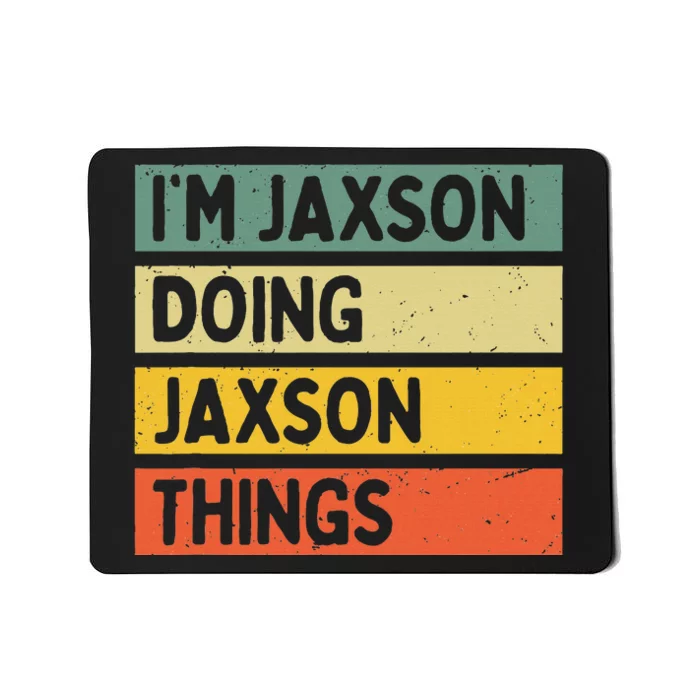 IM Jaxson Doing Jaxson Things Funny Personalized Quote Mousepad