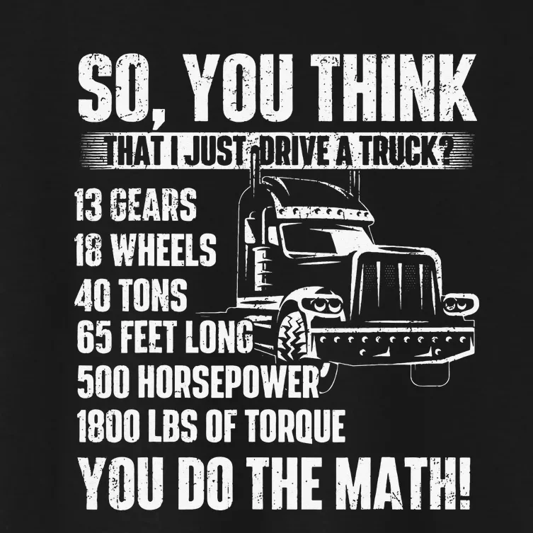 I Just Drive A Truck Trucker Semi Truck Driver Big Rig Women's Crop Top Tee