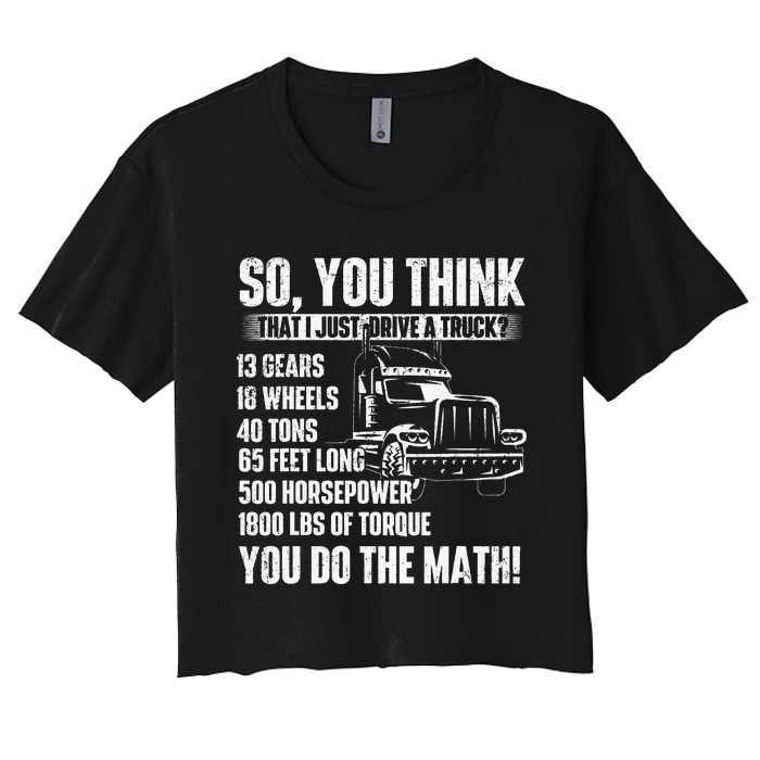 I Just Drive A Truck Trucker Semi Truck Driver Big Rig Women's Crop Top Tee