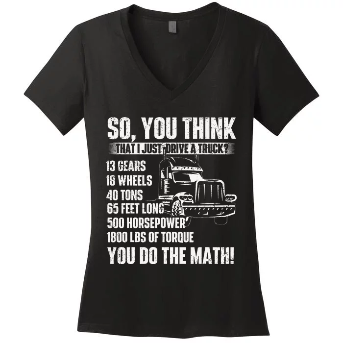 I Just Drive A Truck Trucker Semi Truck Driver Big Rig Women's V-Neck T-Shirt