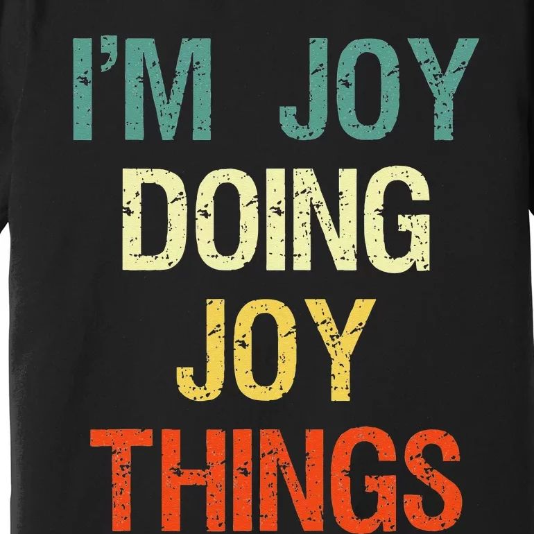 I'M Joy Doing Joy Things Personalized First Name Gift Premium T-Shirt