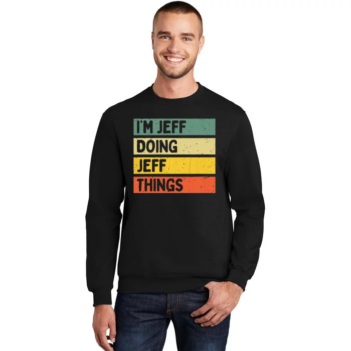 IM Jeff Doing Jeff Things Funny Personalized Quote Sweatshirt