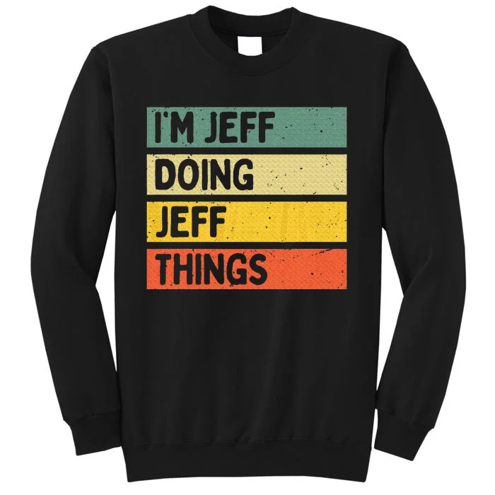 IM Jeff Doing Jeff Things Funny Personalized Quote Sweatshirt