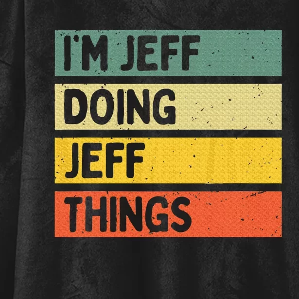 IM Jeff Doing Jeff Things Funny Personalized Quote Hooded Wearable Blanket